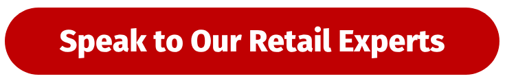Speak to Our Retail Experts